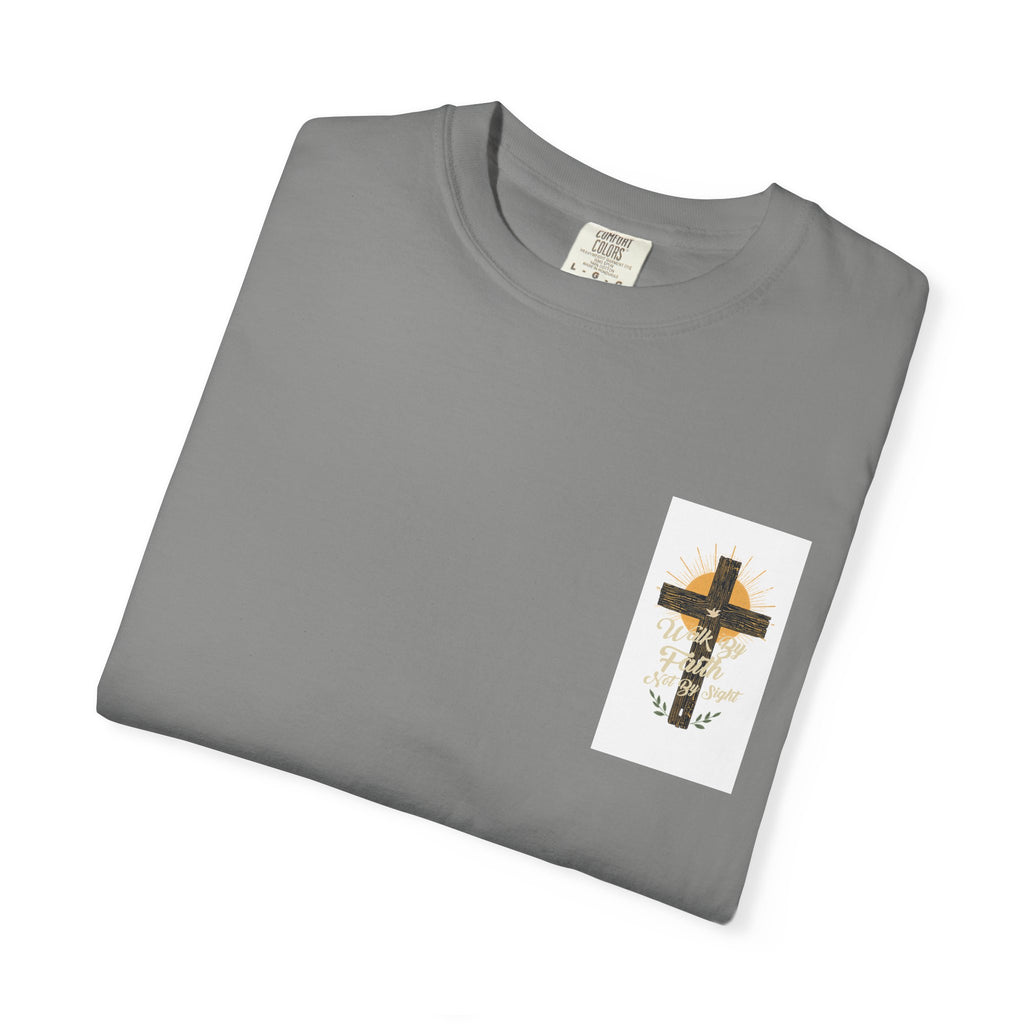 Walk by Faith Unisex Garment-Dyed T-shirt
